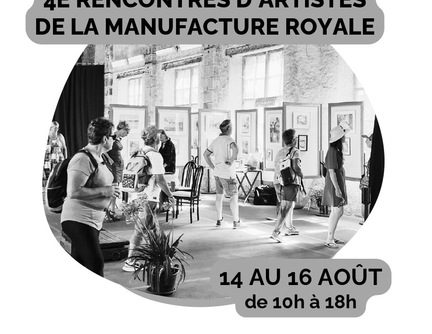 4ème Rencontres d&rsquo;artistes de la Manufacture Royale